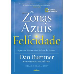 ZONAS AZUIS DA FELICIDADE: LIÇÕES DAS PESSOAS MAIS FELIZES DO PLANETA - EDITORA NVERSOS