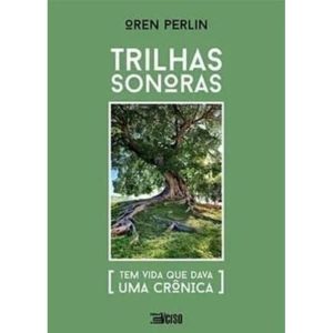 TRILHAS SONORAS - TEM VIDA QUE DAVA UMA CRÔNICA - EDITORA INVERSO