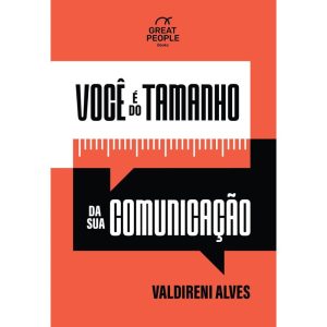 VOCÊ É DO TAMANHO DA SUA COMUNICAÇÃO - PRIMAVERA BIZ