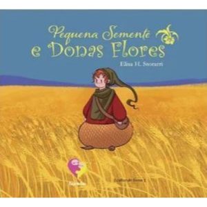 Pequena semente e donas flores - CULTOR DE LIVROS