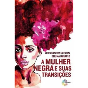 A MULHER NEGRA E SUAS TRANSIÇÕES - CONQUISTA EDITORA