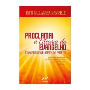 PROCLAMAI A ALEGRIA DO EVANGELHO - EDITORA RCC
