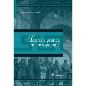 TEORIA E PRÁTICA EM ANTROPOLOGIA - INTERSABERES