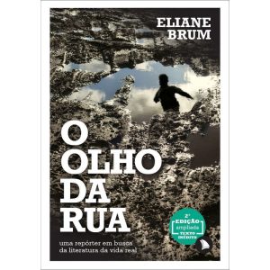 O OLHO DA RUA: UMA REPÓRTER EM BUSCA DA LITERATURA DA VIDA REAL - ARQUIPÉLAGO EDITORIAL