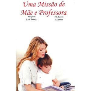 UMA MISSÃO DE MÃE E PROFESSORA - EDITORA EDLECX