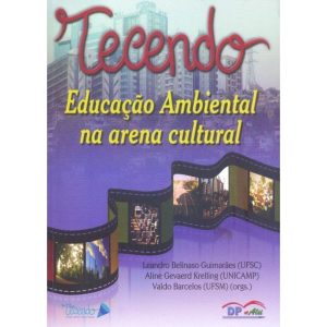 TECENDO EDUCACAO AMBIENTAL NA AREA CULTURAL - DE PETRUS - DP ETALII