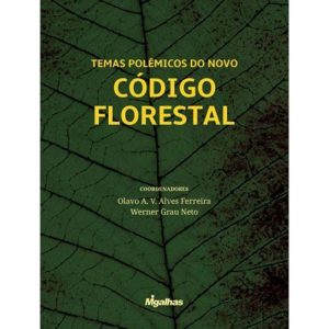 TEMAS POLÊMICOS DO NOVO CÓDIGO FLORESTAL - COORDENADORES - EDITORA MIGALHAS