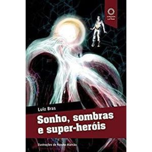 SONHO, SOMBRAS E SUPER-HEROIS - 1 - CIRANDA DE LETRAS
