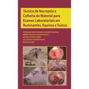 TÉCNICAS DE NECROPSIA E COLHEITA DE MATERIAL PARA EXAMES LAB. - EDITORA MEDVET LTDA EPP