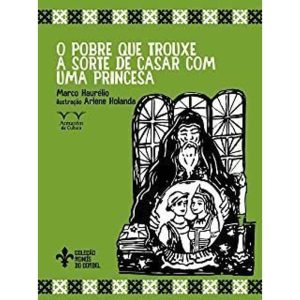 POBRE QUE TROUXE A SORTE DE CASAR COM UMA PRINCESA, O - 1 - ARMAZÉM DA CULTURA