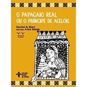 PAPAGAIO REAL OU O PRINCIPE DE ACELOIS, O - 1 - ARMAZÉM DA CULTURA