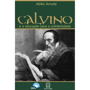 Calvino e a educação para a solidariedade - FONTE EDITORIAL LTDA