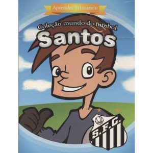 SANTOS - APRENDER BRINCANDO - COL. MUNDO DO FUTEBOL - ZADA EDITORA
