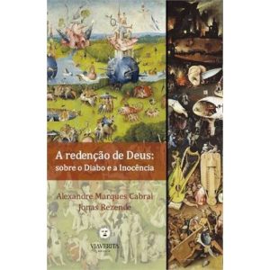 REDENCAO DE DEUS, A - SOBRE O DIABO E A INOCENCIA - EDITORA VIA VERITA