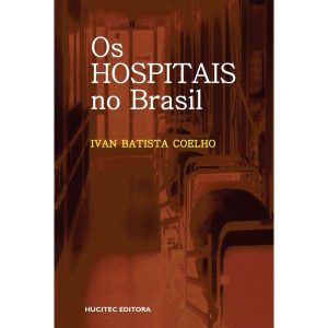 OS HOSPITAIS NO BRASIL - HUCITEC