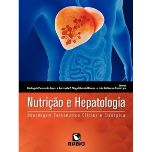Nutrição e hepatologia: Abordagem terapêutica clínica e cirúrgica - RUBIO EDITORA LTDA