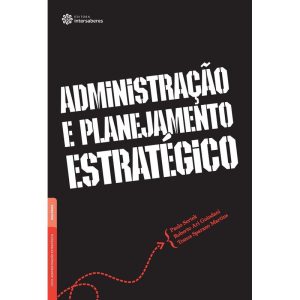 ADMINISTRAÇÃO E PLANEJAMENTO ESTRATÉGICO - INTERSABERES