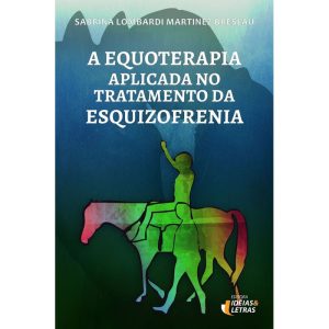 EQUOTERAPIA APLICADA NO TRATAMENTO DA ESQUIZOFRENIA, A - EDITORA IDEIAS & LETRAS