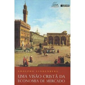 UMA VISÃO CRISTÃ DA ECONOMIA DE MERCADO - ARMADA (CD)