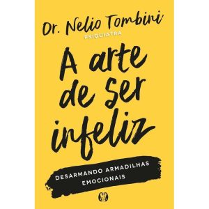 A arte de ser infeliz: desarmando armadilhas emocionais - CITADEL