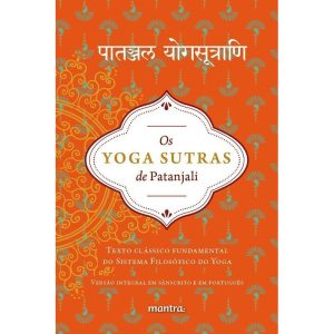 OS YOGA SUTRAS DE PATANJALI: TEXTO CLÁSSICO FUNDAMENTAL DO SISTEMA FILOSÓFICO DO YOGA - MANTRA