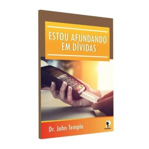 ESTOU AFUNDADO EM DÍVIDAS - EDITORA PEREGRINO