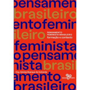PENSAMENTO FEMINISTA BRASILEIRO: FORMAÇÃO E CONTEXTO - BAZAR DO TEMPO