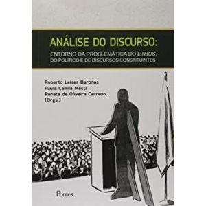 ANÁLISE DO DISCURSO - ENTORNO DA PROBLEMÁTICA DO ETHOS, DO POLÍTICO E DE DISCURSOS CONSTITUINTES - PONTES