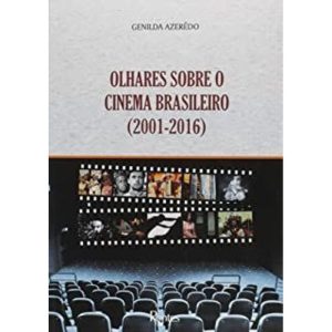 OLHARES SOBRE O CINEMA BRASILEIRO 2001 2016 - PONTES