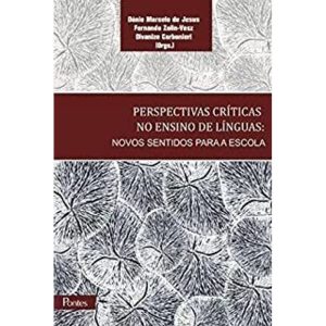PERSPECTIVAS CRÍTICAS NO ENSINO DE LÍNGUAS - NOVOS SENTIDOS PARA A ESCOLA - PONTES