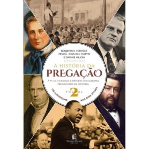 A HISTÓRIA DA PREGAÇÃO (VOLUME 2): DO ILUMINISMO AOS DIAS DE HOJE - THOMAS NELSON BRASIL