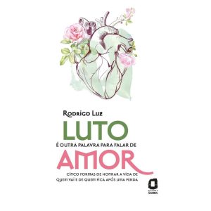 LUTO É OUTRA PALAVRA PARA FALAR DE AMOR: CINCO FOR - EDITORA ÁGORA