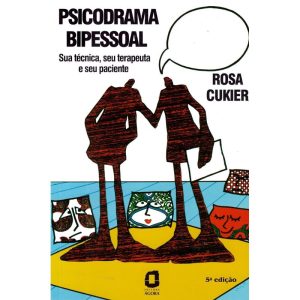 PSICODRAMA BIPESSOAL: SUA TÉCNICA, SEU TERAPEUTA, E SEU PACIENTE - EDITORA ÁGORA