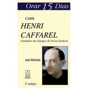 ORAR QUINZE DIAS COM HENRI CAFFAREL - EDITORA SANTUÁRIO