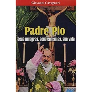 PADRE PIO - SEUS MILAGRES SEUS CARISMAS SUA VIDA - 2ª - PETRUS EDITORA - ARTPRESS