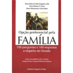 OPCAO PREFERENCIAL PELA FAMILIA - 100 PERGUNTAS E RESPOSTAS A RESPEITO DO SINODO - EDICOES QUEREMOS DEUS