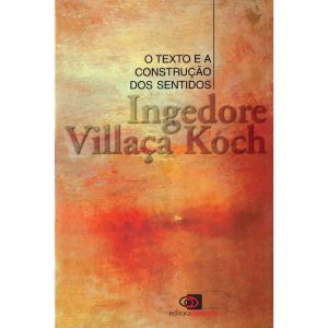 O TEXTO E A CONSTRUÇÃO DOS SENTIDOS - EDITORA CONTEXTO CP