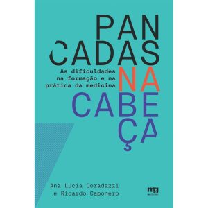 PANCADAS NA CABEÇA: AS DIFICULDADES NA FORMAÇÃO E NA PRÁTICA DA MEDICINA - MG EDITORES