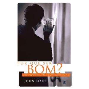 Por que ser bom? - EDITORA VIDA