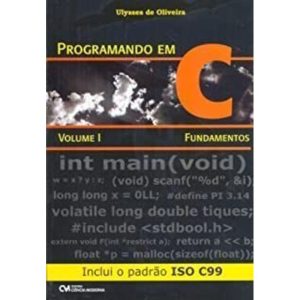 PROGRAMANDO EM C - VOLUME I - FUNDAMENTOS - INCLUI O PADRAO ISO C99 - 1 - CIENCIA MODERNA