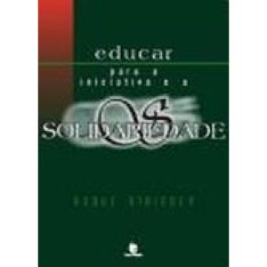 EDUCAR PARA A INICIATIVA E A SOLIDARIEDADE - UNIJUI EDITORA