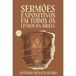 SERMÕES EXPOSITIVOS EM TODOS OS LIVROS DA BÍBLIA - ANTIGO TESTAMENTO - AD SANTOS EDITORA