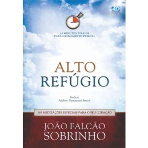 ALTO REFÚGIO - 365 MEDITAÇÕES ESPECIAIS PARA O SEU CORAÇÃO: 15 MINUTOS DIÁRIOS PARA CRESCIMENTO PESSOAL - AD SANTOS EDITORA