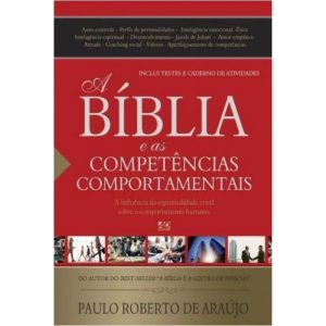 A BÍBLIA E AS COMPETÊNCIAS COMPORTAMENTAIS: A INFLUÊNCIA DA ESPIRITUALIDADE CRISTÃ SOBRE O COMPORTAMENTO HUMANO - AD SANTOS