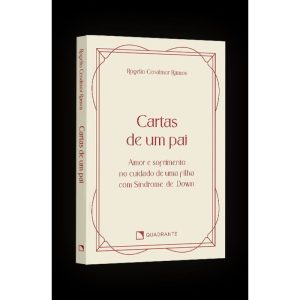 POCKET CARTAS DE UM PAI - AMOR E SOFRIMENTO NO CUIDADO DE UMA FILHA COM SÍNDROME DE DOWN - COLEÇÃO VIDA INTERIOR: AMOR E SOFRIMENTO NO CUIDADO DE UMA FILHA COM SÍNDROME&NBSP;DE&NBSP;DOWN - QUADRANTE