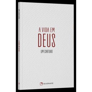 A VIDA EM DEUS - QUADRANTE