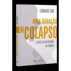 UMA GERAÇÃO EM COLAPSO: A CRISE DA AUTORIDADE NA FAMÍLIA - QUADRANTE
