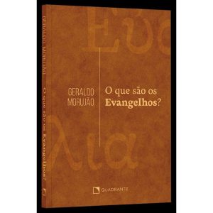 O QUE SÃO OS EVANGELHOS? - QUADRANTE