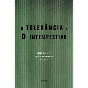 A INTOLERÂNCIA E O INTEMPESTIVO - ATELIÊ EDITORIAL