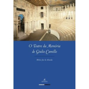 O TEATRO DA MEMÓRIA DE GIULIO CAMILLO - ATELIÊ EDITORIAL